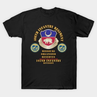 408th Infantry Regiment, 102nd Infantry Div - Missouri Organized Reserves X 300 T-Shirt